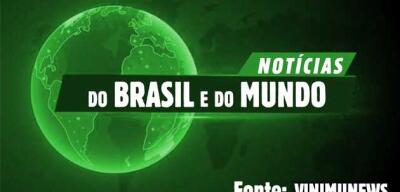 Notícias do Brasil e do Mundo